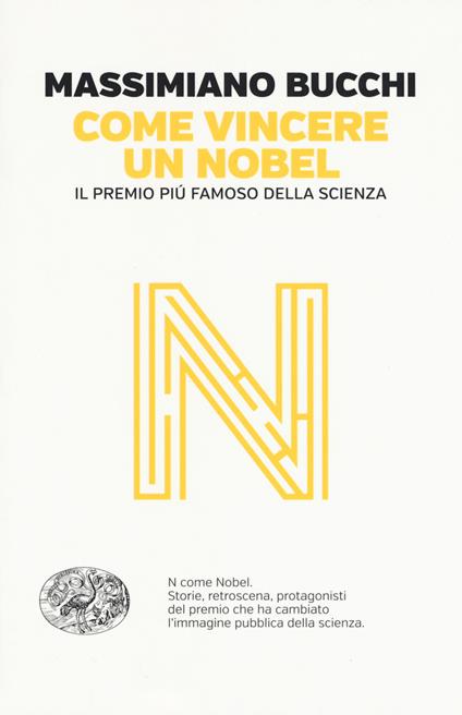 Come vincere un Nobel. Il premio più famoso della scienza - Massimiano Bucchi - copertina