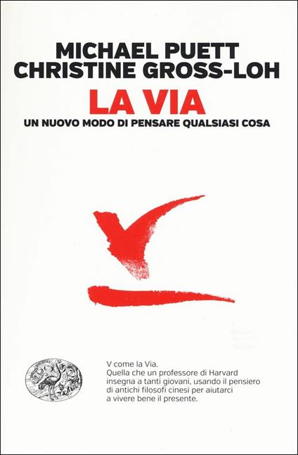 La via. Un nuovo modo di pensare qualsiasi cosa - Michael Puett,Christine Gross-Loh - copertina