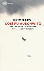 Così fu Auschwitz. Testimonianze 1945-1986