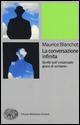 La conversazione infinita. Scritti sull'«insensato gioco di scrivere» - Maurice Blanchot - copertina