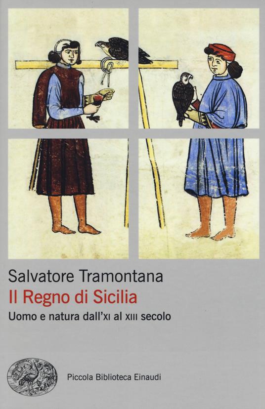 Il regno di Sicilia. Uomo e natura dall'XI al XIII secolo - Salvatore Tramontana - copertina