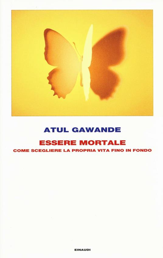 Essere mortale. Come scegliere la propria vita fino in fondo - Atul Gawande - copertina