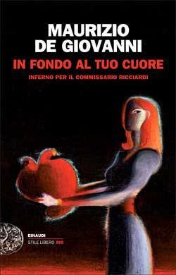 In fondo al tuo cuore. Inferno per il commissario Ricciardi - Maurizio de Giovanni - copertina