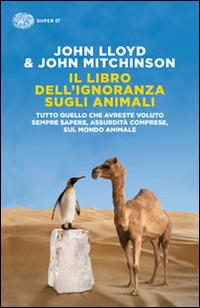 Il libro dell'ignoranza sugli animali - John Lloyd,John Mitchinson - copertina