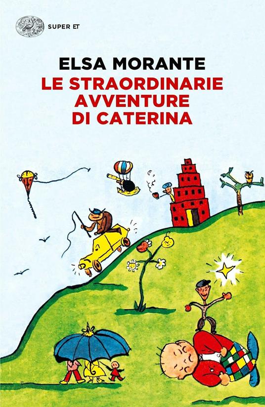 Le straordinarie avventure di Caterina - Elsa Morante - Libro - Einaudi -  Super ET | Feltrinelli