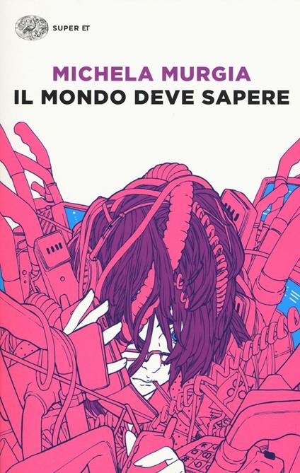 Il mondo deve sapere. Romanzo tragicomico di una telefonista precaria - Michela Murgia - copertina