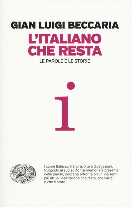 L' italiano che resta. Le parole e le storie - Gian Luigi Beccaria - copertina