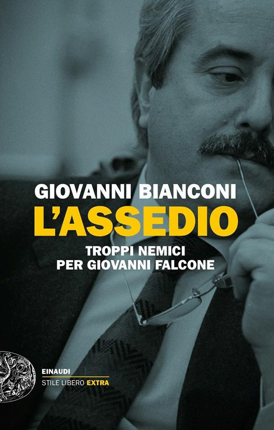 L' assedio. Troppi nemici per Giovanni Falcone - Giovanni Bianconi - copertina