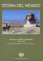 Storia del mondo. Vol. 4: Verso il mondo moderno 1750-1870.
