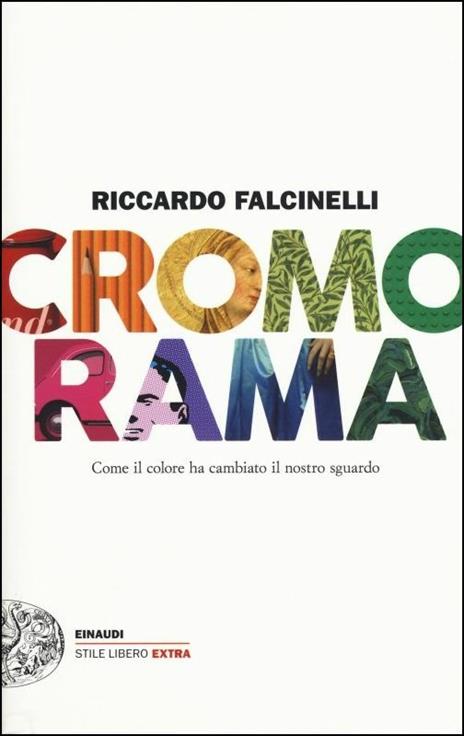 Cromorama. Come il colore ha cambiato il nostro sguardo. Ediz. a colori - Riccardo Falcinelli - copertina