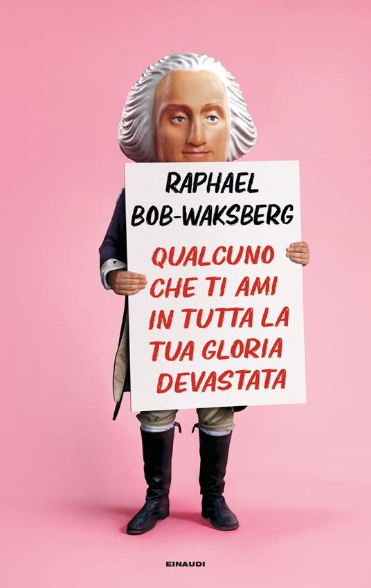 Qualcuno che ti ami in tutta la tua gloria devastata - Raphael Bob-Waksberg - copertina