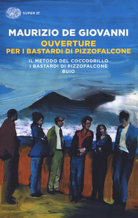 Ouverture per i Bastardi di Pizzofalcone: Il metodo del coccodrillo-I Bastardi di Pizzofalcone-Buio - Maurizio de Giovanni - copertina