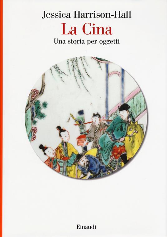 La Cina. Una storia per oggetti. Ediz. a colori - Jessica Harrison-Hall - copertina