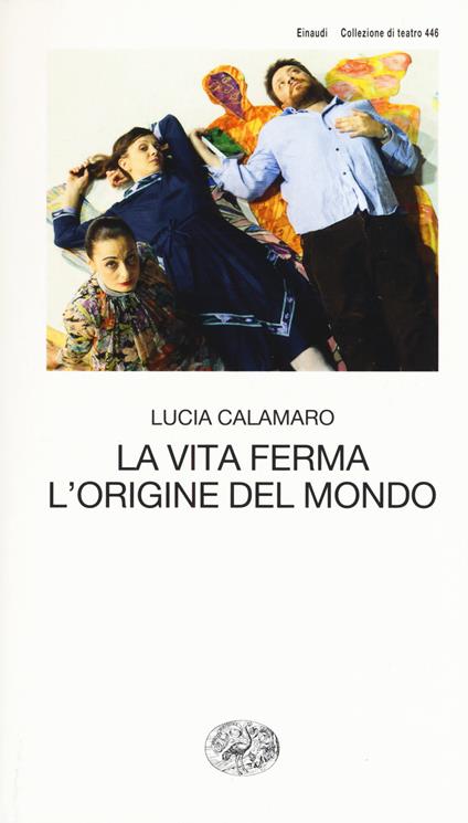 La vita ferma. L'origine del mondo - Lucia Calamaro - copertina