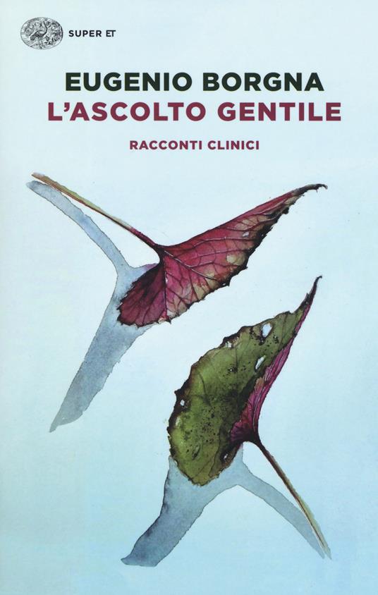 L' ascolto gentile. Racconti clinici - Eugenio Borgna - copertina