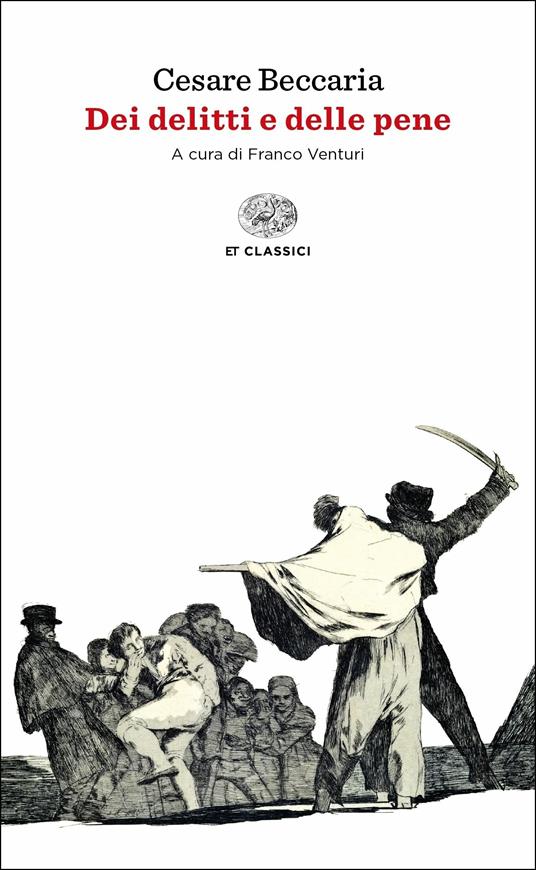 Dei delitti e delle pene - Cesare Beccaria - Libro - Einaudi - Einaudi  tascabili. Classici | laFeltrinelli