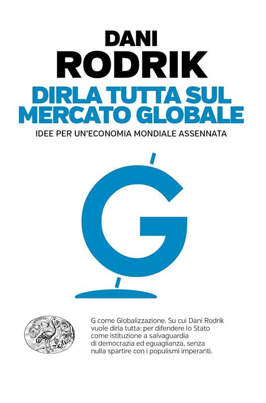 Dirla tutta sul mercato globale. Idee per un'economia mondiale assennata - Dani Rodrik - copertina