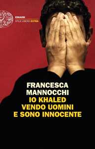 Libro Io Khaled vendo uomini e sono innocente Francesca Mannocchi