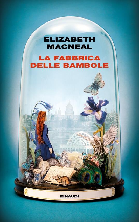 La fabbrica delle bambole - Elizabeth Macneal - Libro - Einaudi -  Supercoralli | laFeltrinelli
