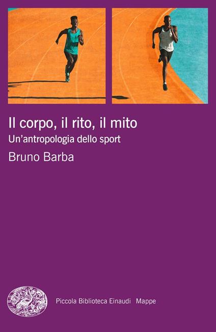 Il corpo, il rito, il mito. Un'antropologia dello sport - Bruno Barba - copertina