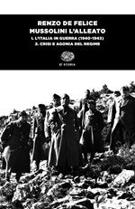 Mussolini l'alleato. Vol. 1\2: Italia in guerra (1940-1943). Crisi e agonia del regime, L'.