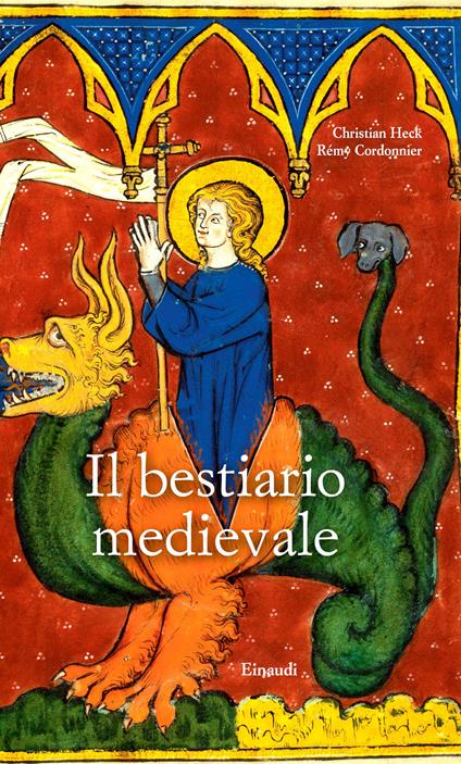 Il bestiario medievale. Ediz. a colori - Christian Heck,Rémy Cordonnier - copertina