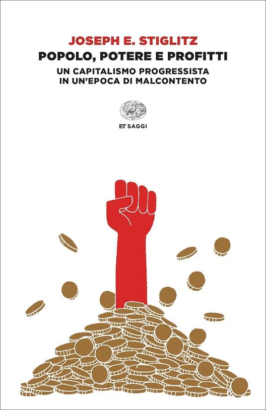 Popolo, potere e profitti. Un capitalismo progressista in un'epoca di malcontento - Joseph E. Stiglitz - copertina