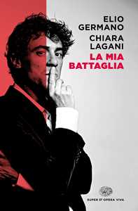 Libro La mia battaglia Elio Germano Chiara Lagani