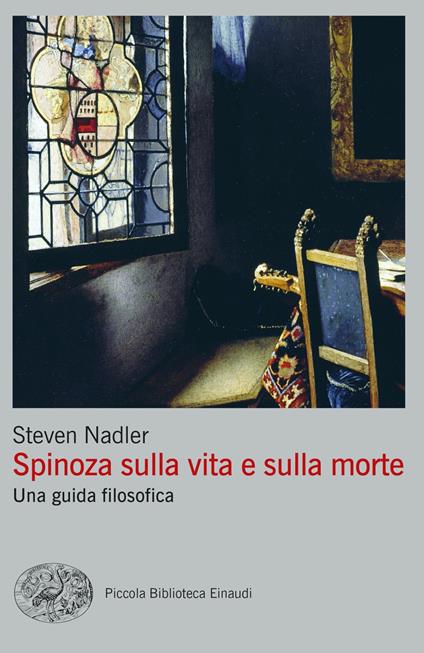 Spinoza sulla vita e sulla morte. Una guida filosofica - Steven Nadler - copertina