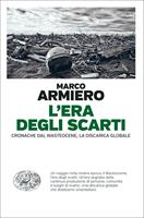 L' era degli scarti. Cronache dal Wasteocene, la discarica globale