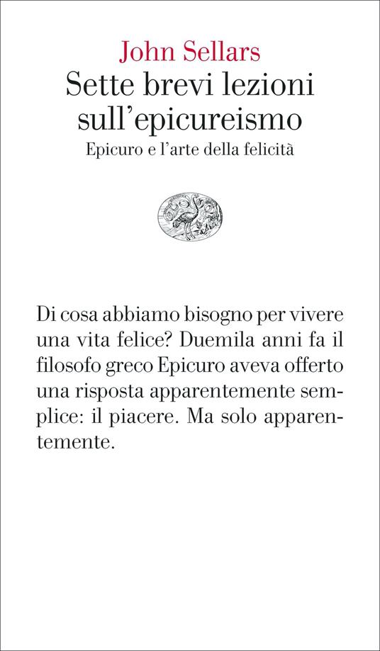 Sette brevi lezioni sull'epicureismo. Epicuro e l'arte della felicità - John Sellars - copertina