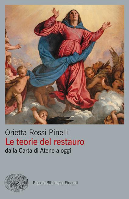 Le teorie del restauro dalla Carta di Atene a oggi - Orietta Rossi Pinelli - copertina