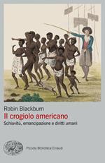 Il crogiolo americano. Schiavitù, emancipazione e diritti umani