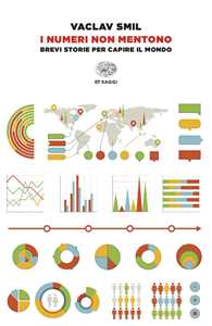 Libro I numeri non mentono. Brevi storie per capire il mondo Vaclav Smil