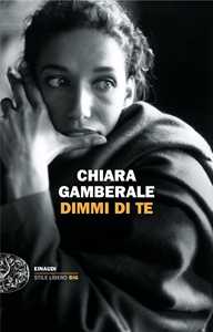 Libro Dimmi di te Chiara Gamberale