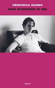 Libro Non scrivere di me Veronica Raimo