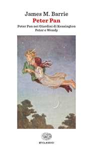 Libro Peter Pan: Peter Pan nei giardini di Kensington-Peter e Wendy. Ediz. integrale James Matthew Barrie