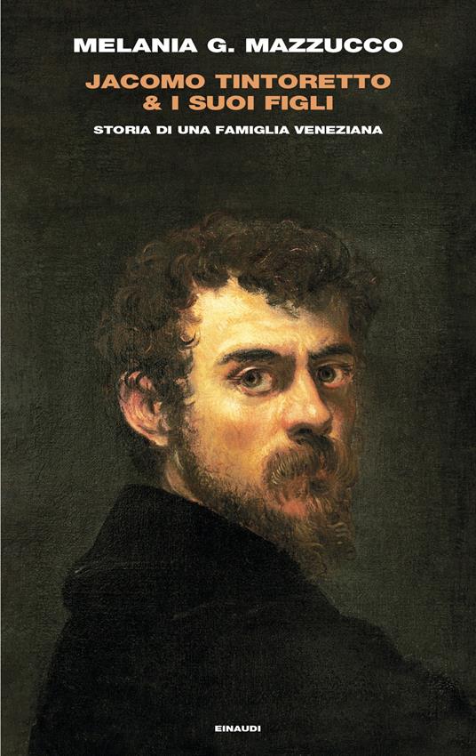 Jacomo Tintoretto & i suoi figli. Storia di una famiglia veneziana - Melania G. Mazzucco - copertina