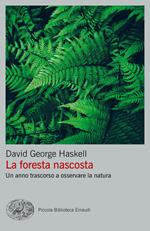 La foresta nascosta. Un anno trascorso a osservare la natura