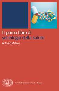Libro Il primo libro di sociologia della salute Antonio Maturo