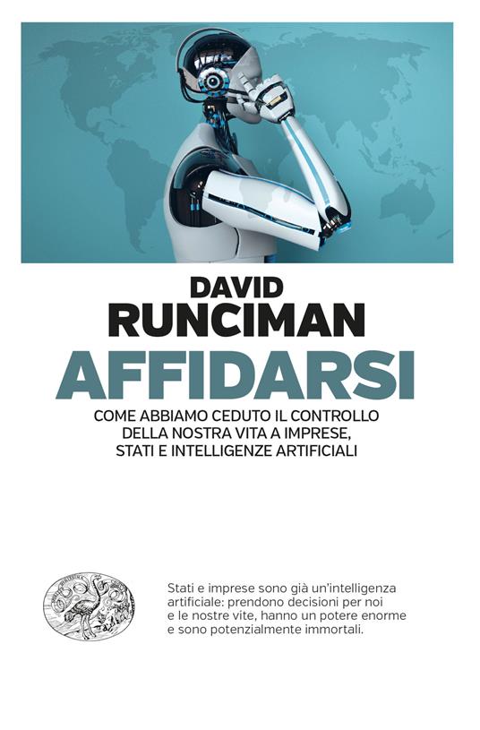 Affidarsi. Come abbiamo ceduto il controllo della nostra vita a imprese, Stati e intelligenze artificiali - David Runciman - copertina