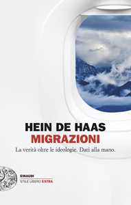 Libro Migrazioni. La verità oltre le ideologie. Dati alla mano Hein de Haas