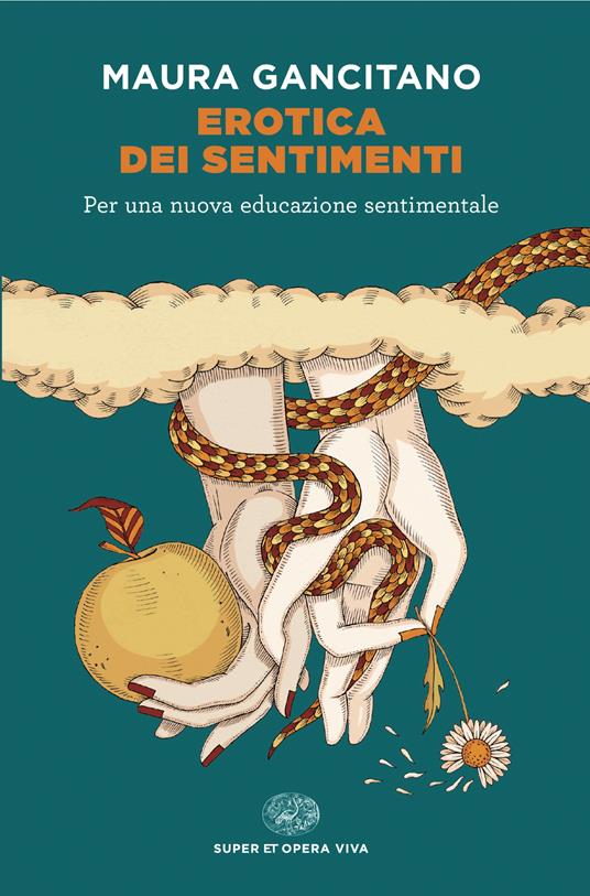 Erotica dei sentimenti. Per una nuova educazione sentimentale - Maura Gancitano - copertina