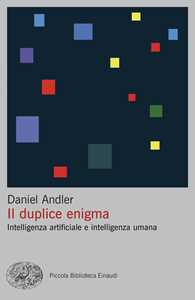 Libro Il duplice enigma. Intelligenza artificiale e intelligenza umana Daniel Andler