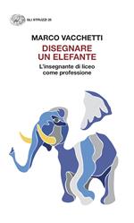 Disegnare un elefante. L’insegnante di liceo come professione