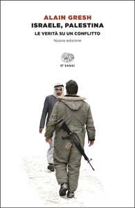 Libro Israele, Palestina. La verità su un conflitto Alain Gresh