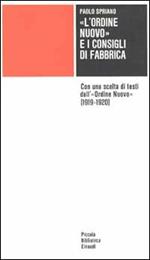 L' Ordine Nuovo e i Consigli di fabbrica. Con una scelta di testi dall'Ordine Nuovo (1919-1920)