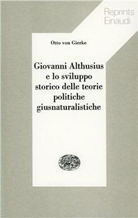 Giovanni Althusius e lo sviluppo storico delle teorie politiche giusnaturalistiche - Otto von Gierke - copertina