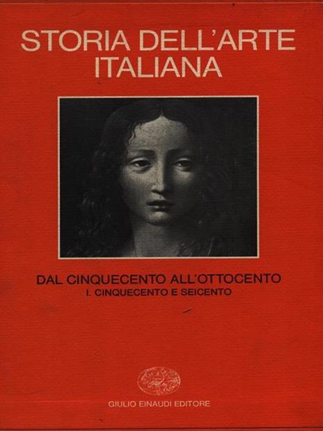 Storia dell'arte italiana. Vol. 6\1: Dal Cinquecento all'ottocento. Cinquecento e Seicento. - 2