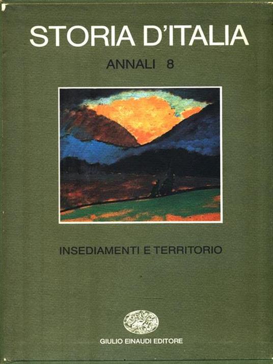 Storia d'Italia. Annali. Vol. 8: Insediamenti e territorio. - C. De Seta -  Libro - Einaudi - Grandi opere